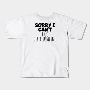 Cliff jumping sorry i can't Kids T-Shirt